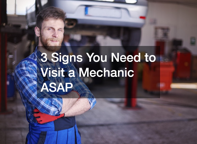 3 Signs You Need to Visit a Mechanic ASAP